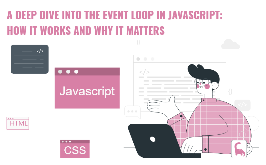 A Deep Dive into the Event Loop in JavaScript: How it Works and Why it Matters
